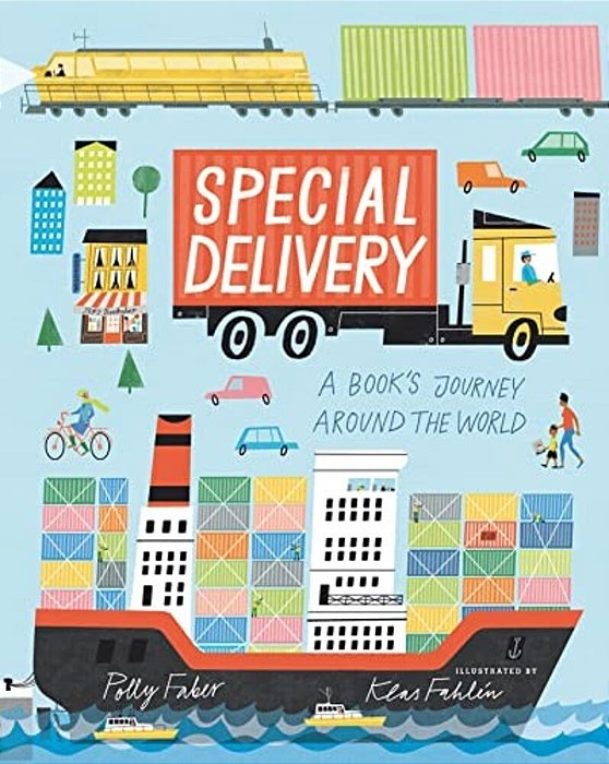 Special Delivery: A Book's Journey Around The World (An Educational Story About How Books Are Made, Printed, And Delivered - For Kids Ages 2-5)-..