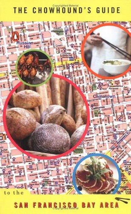 The Chowhound's Guide To The San Francisco Bay Area-..