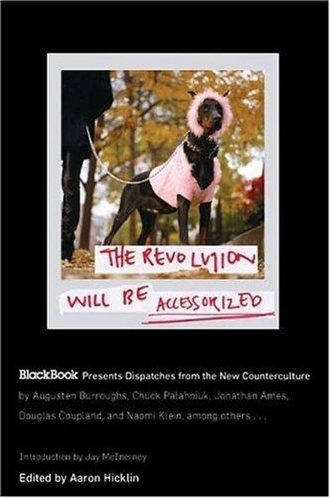The Revolution Will Be Accessorized: Blackbook Presents Dispatches From The New Counterculture-..