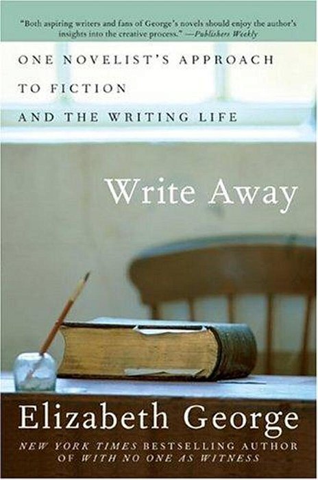 Write Away: One Novelist's Approach To Fiction And The Writing Life-..