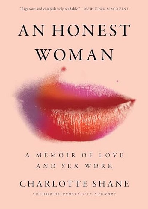An Honest Woman: A Memoir Of Love And Sex Work-..