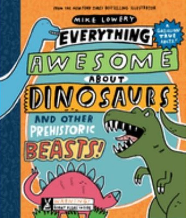 Everything Awesome About Dinosaurs And Other Prehistoric Beasts!-..