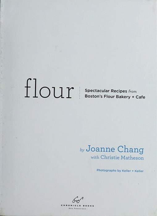Flour: Spectacular Recipes From Boston's Flour Bakery + Cafe-..