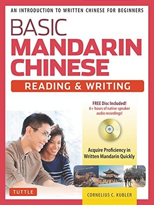 Basic Chinese - Reading & Writing Textbook: An Introduction To Written Chinese For Beginners (6+ Hours Of Audio Included)-..
