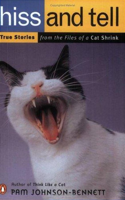 Hiss And Tell: True Stories From The Files Of A Cat Shrink-..