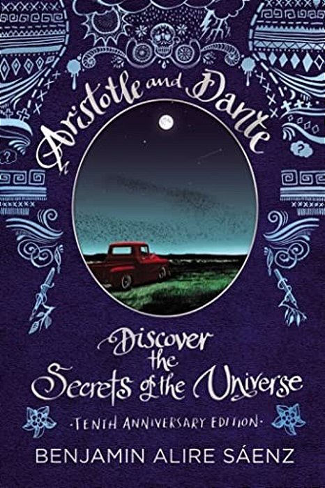 Aristotle And Dante Discover The Secrets Of The Universe: Tenth Anniversary Edition-..