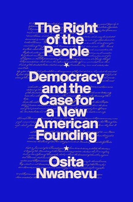 The Right Of The People: Democracy And The Case For A New American Founding-..