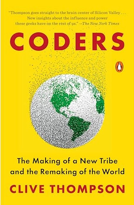 Coders: The Making Of A New Tribe And The Remaking Of The World-..