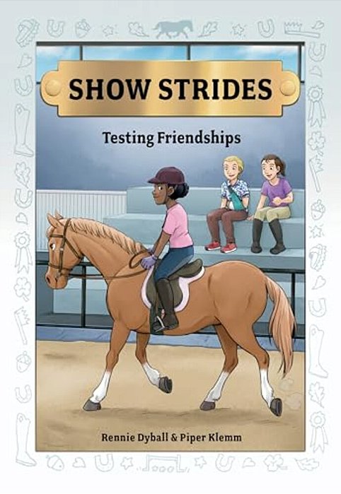 Show Strides Vol. 4: Testing Friendships Volume 4-..