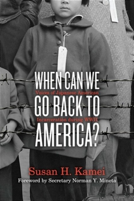 When Can We Go Back To America?: Voices Of Japanese American Incarceration During Wwii-..