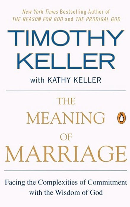The Meaning Of Marriage: Facing The Complexities Of Commitment With The Wisdom Of God-..