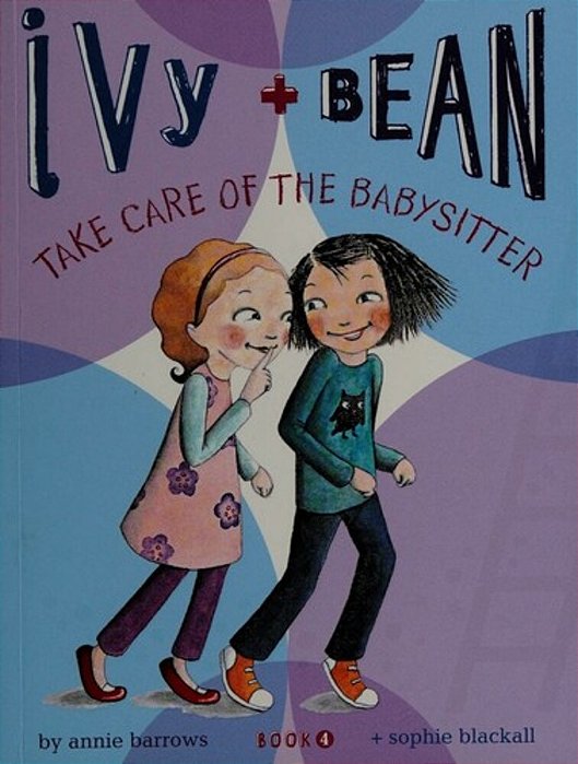 Ivy And Bean Take Care Of The Babysitter (Book 4)-..