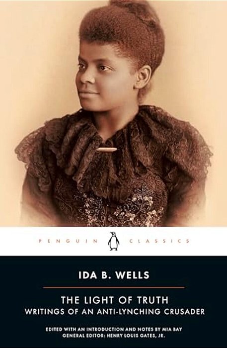 The Light Of Truth: Writings Of An Anti-Lynching Crusader-..