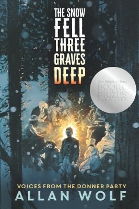 The Snow Fell Three Graves Deep: Voices From The Donner Party-..