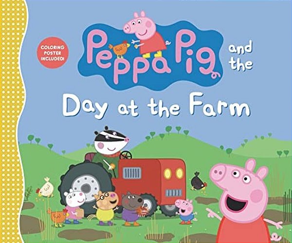Peppa Pig And The Day At The Farm: (Explore Barnyard Animals, Tractor Rides, And Outdoor Fun - A Read-Aloud Storybook For Toddlers, Preschoolers, And-..