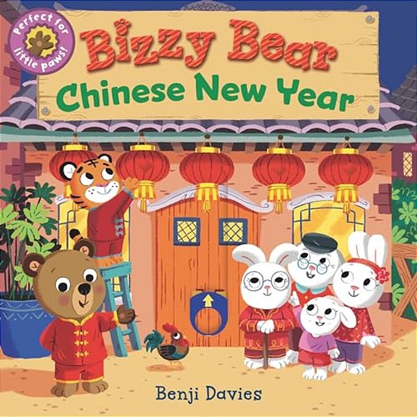 Bizzy Bear: Chinese New Year: (Interactive Board Book About The Lunar New Year For Toddlers - With Sturdy Tabs And Slides To Push And Pull)-..