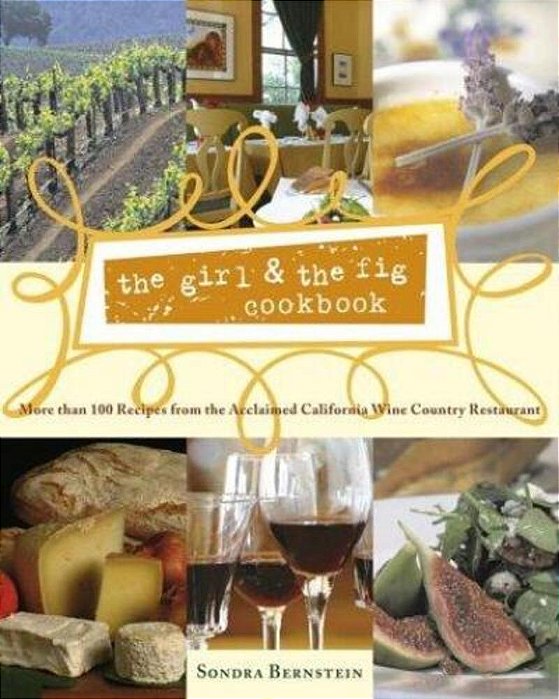 The Girl & The Fig Cookbook: More Than 100 Recipes From The Acclaimed California Wine Country Restaurant-..