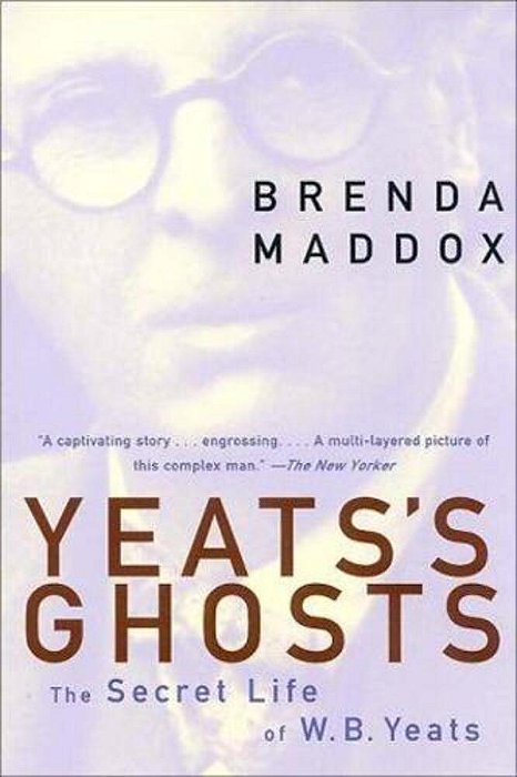 Yeats's Ghosts: The Secret Life Of W. B. Yeats-..