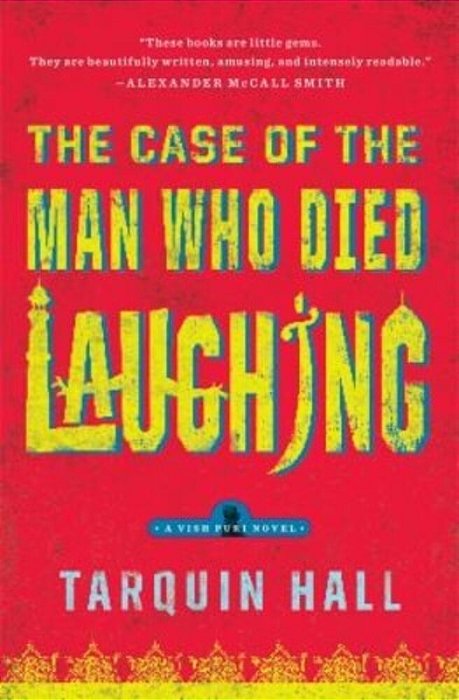 The Case Of The Man Who Died Laughing: From The Files Of Vish Puri, Most Private Investigator-..