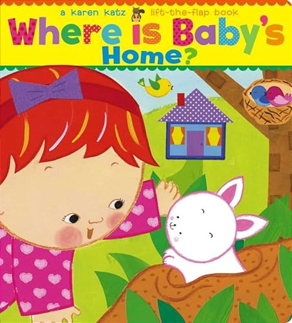 Where Is Baby's Home?: A Karen Katz Lift-The-flap Book-..