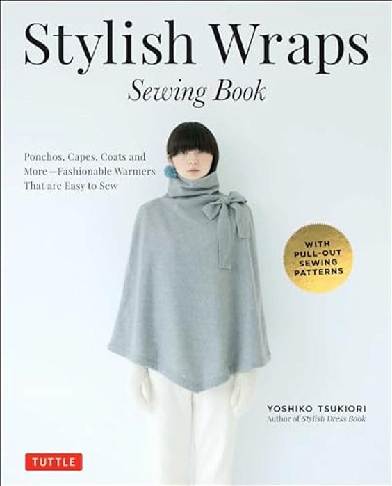Stylish Wraps Sewing Book: Ponchos, Capes, Coats And More - Fashionable Warmers That Are Easy To Sew-..