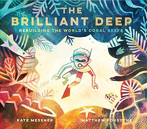 The Brilliant Deep: Rebuilding The World's Coral Reefsthe Story Of Ken Nedimyer And The Coral Restoration Foundation-..