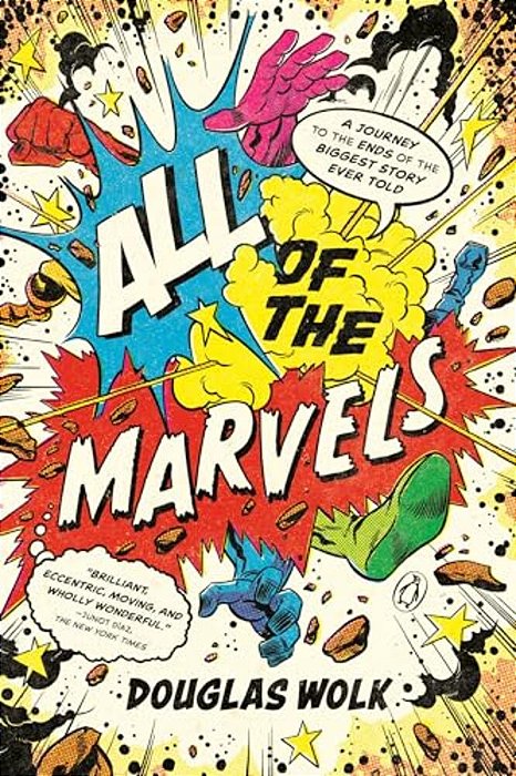 All Of The Marvels: A Journey To The Ends Of The Biggest Story Ever Told-..