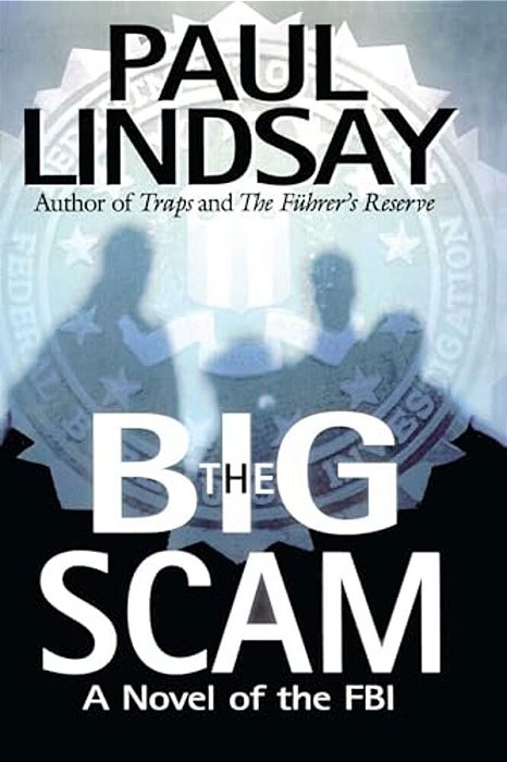 The Big Scam: A Novel Of The Fbi-..