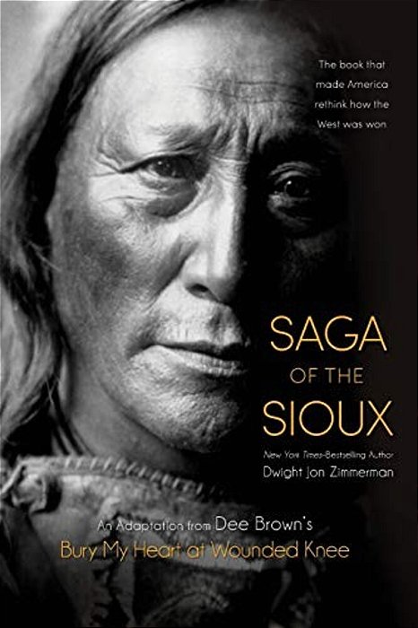 Saga Of The Sioux: An Adaptation From Dee Brown's Bury My Heart At Wounded Knee-..