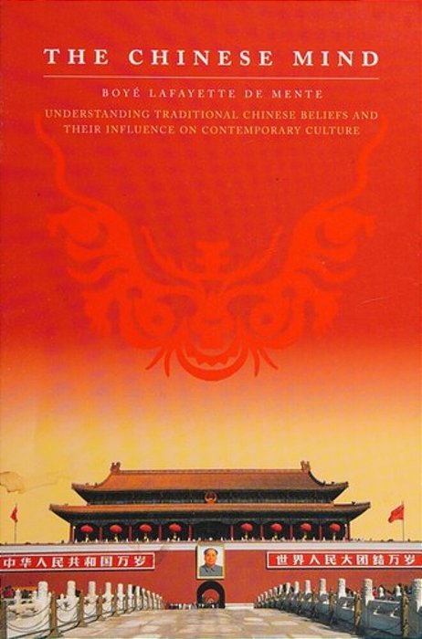 The Chinese Mind: Understanding Traditional Chinese Beliefs And Their Influence On Contemporary Culture-..