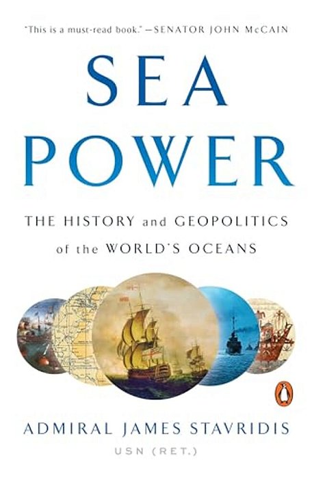 Sea Power: The History And Geopolitics Of The World's Oceans-..