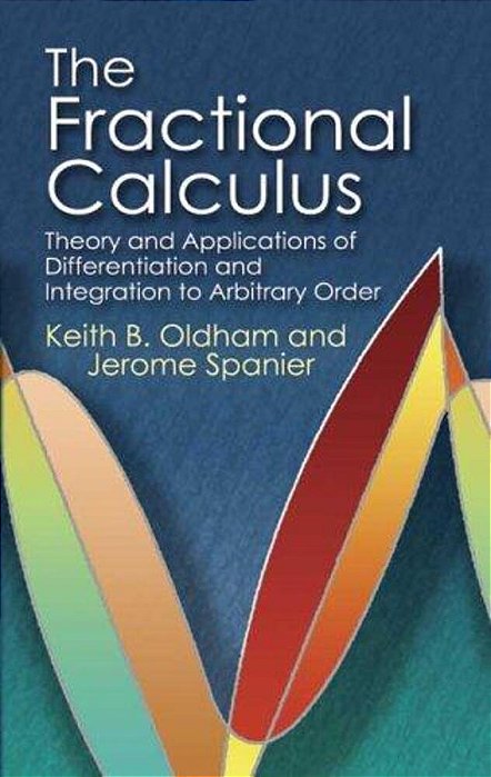 The Fractional Calculus: Theory And Applications Of Differentiation And Integration To Arbitrary Order-..