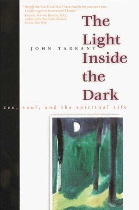 The Light Inside The Dark: Zen, Soul, And The Spiritual Life-..
