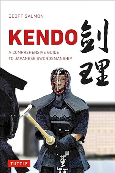 Kendo: A Comprehensive Guide To Japanese Swordsmanship-..