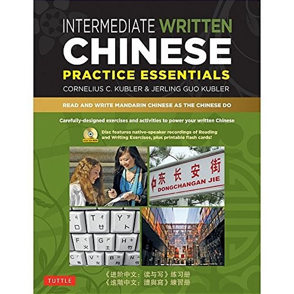 Intermediate Written Chinese Practice Essentials: Read And Write Mandarin Chinese As The Chinese Do (Audio Recordings & Printable Pdfs Included)-..