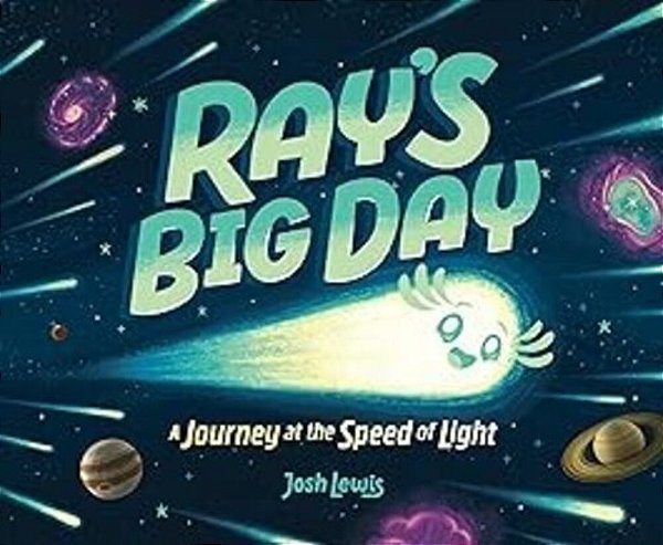 Ray's Big Day: A Journey At The Speed Of Light-..