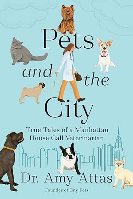 Pets And The City: True Tales Of A Manhattan House Call Veterinarian-..
