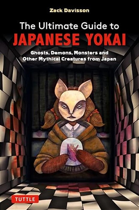 The Ultimate Guide To Japanese Yokai: Ghosts, Demons, Monsters And Other Mythical Creatures From Japan (With Over 250 Images)-..