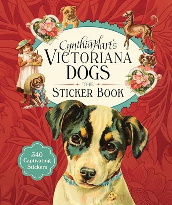 Cynthia Hart's Victoriana Dogs: The Sticker Book: 340 Captivating Stickers-..