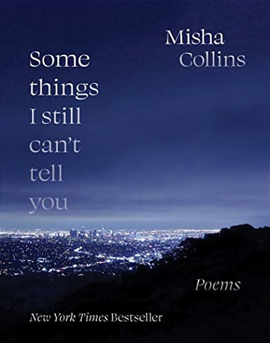 Some Things I Still Can't Tell You: Poems-..