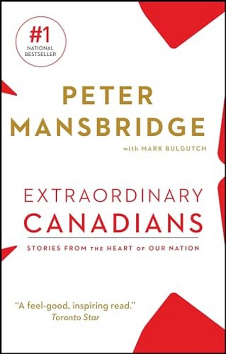 Extraordinary Canadians: Stories From The Heart Of Our Nation-..