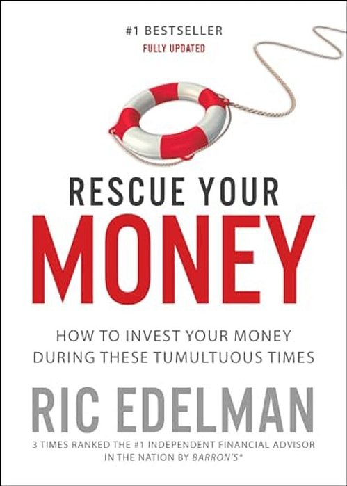 Rescue Your Money: How To Invest Your Money During These Tumultuous Times-..