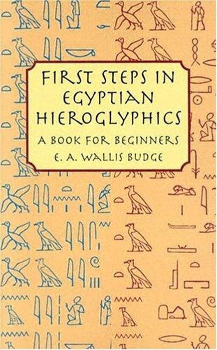 First Steps In Egyptian Hieroglyphics: A Book For Beginners-..