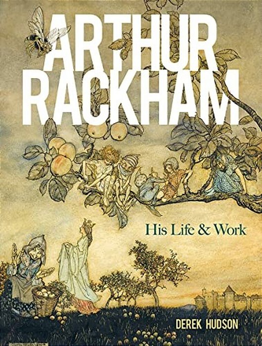 Arthur Rackham: His Life And Work-..