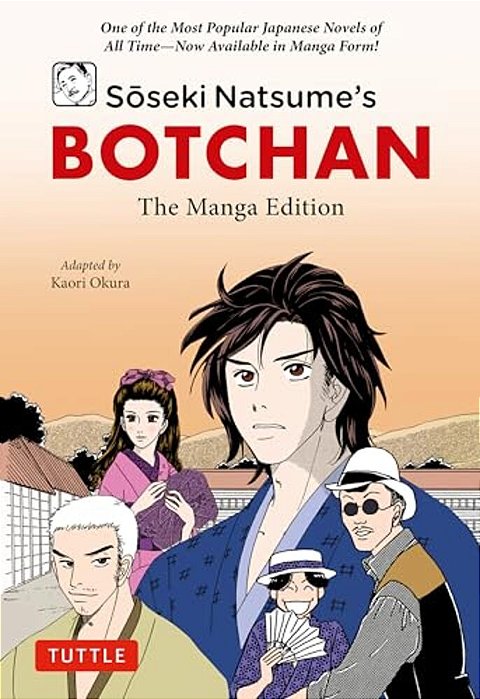 Soseki Natsume's Botchan: The Manga Edition: One Of Japan's Most Popular Novels Of All Time - Now Available In Manga Form!-..