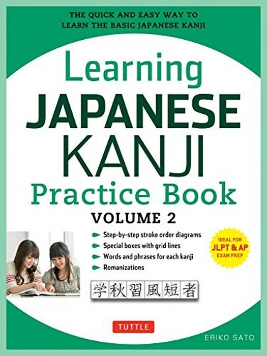 Learning Japanese Kanji Practice Book Volume 2: (Jlpt Level N4 & Ap Exam) The Quick And Easy Way To Learn The Basic Japanese Kanji-..