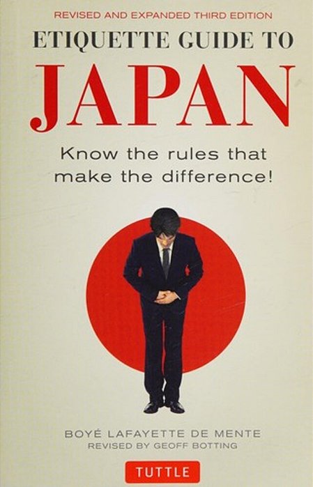 Etiquette Guide To Japan: Know The Rules That Make The Difference! (Third Edition)-..