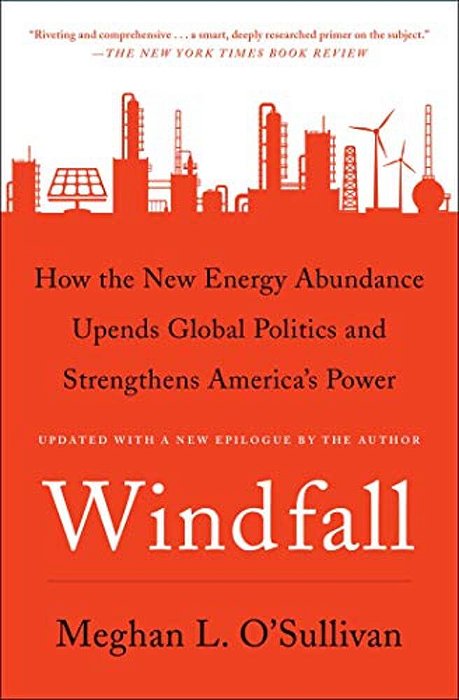 Windfall: How The New Energy Abundance Upends Global Politics And Strengthens America's Power-..