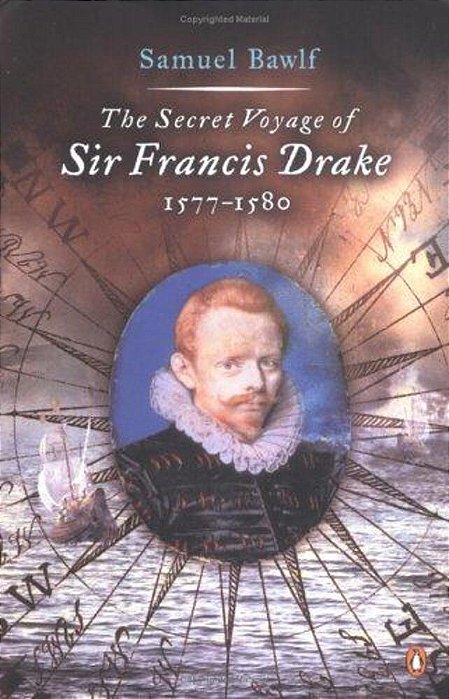 The Secret Voyage Of Sir Francis Drake: 1577-1580-..