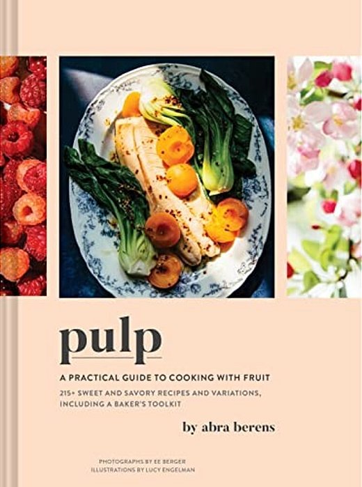 Pulp: A Practical Guide To Cooking With Fruit-..